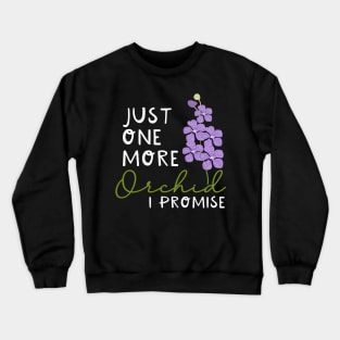 Just One More Orchid I Promise Crewneck Sweatshirt